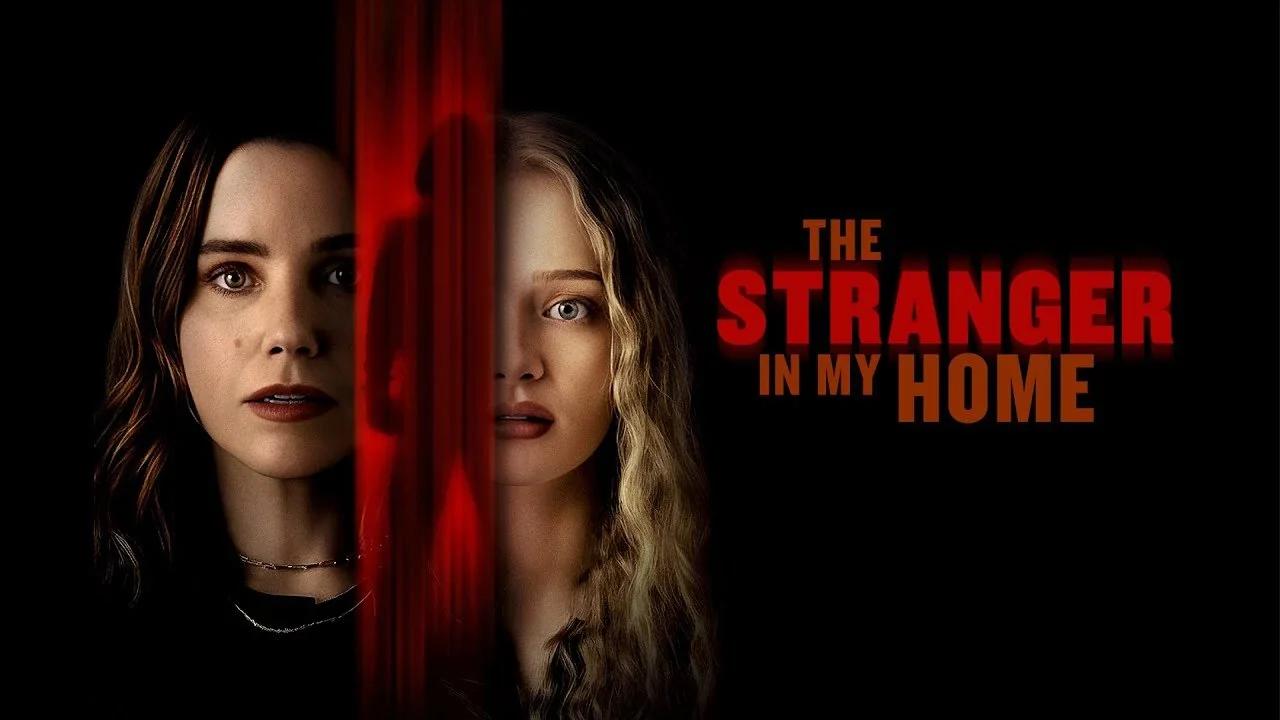 شاهد فيلم The Stranger in My Home 2025 مترجم