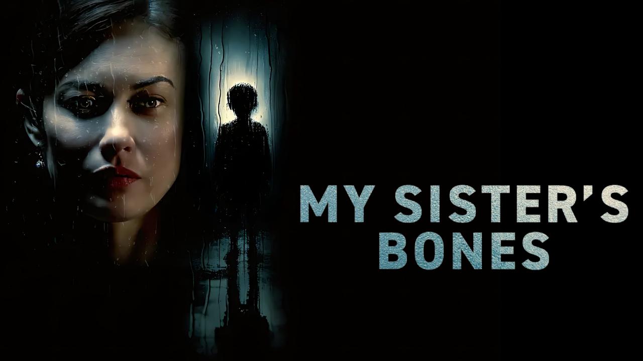 شاهد فيلم My Sister’s Bones 2026 مترجم