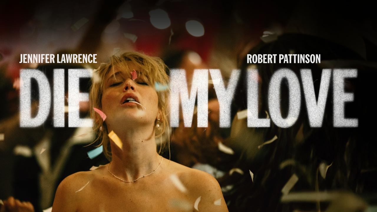 شاهد فيلم Die My Love 2025 مترجم