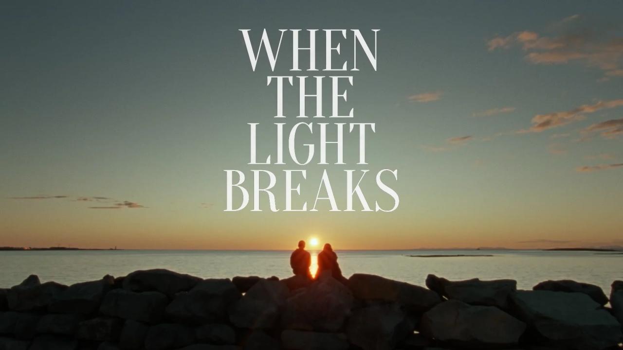 شاهد فيلم When the Light Breaks 2024 مترجم